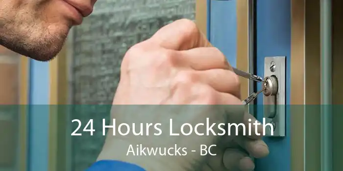 24 Hours Locksmith Aikwucks - BC