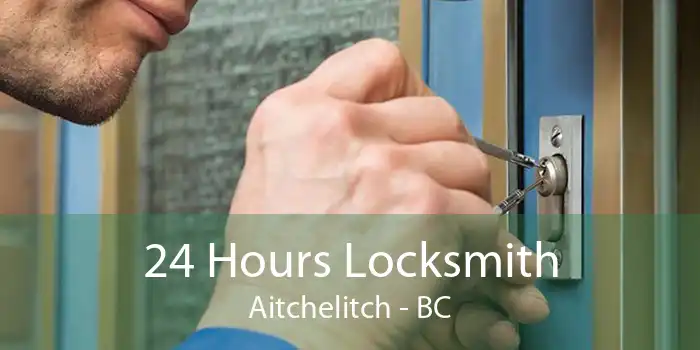 24 Hours Locksmith Aitchelitch - BC