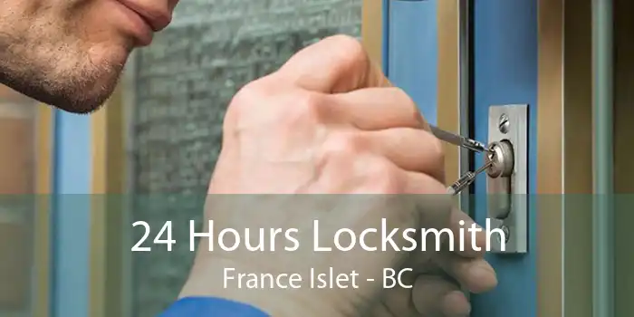 24 Hours Locksmith France Islet - BC