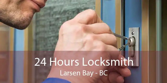 24 Hours Locksmith Larsen Bay - BC