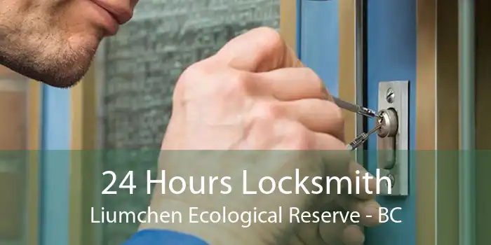 24 Hours Locksmith Liumchen Ecological Reserve - BC