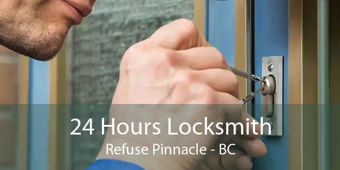24 Hours Locksmith Refuse Pinnacle - BC