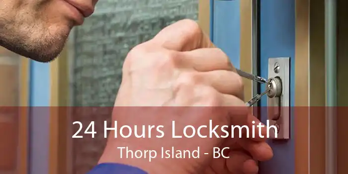 24 Hours Locksmith Thorp Island - BC