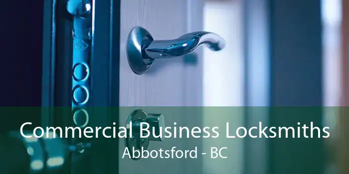 Commercial Business Locksmiths Abbotsford - BC