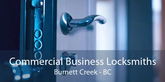 Commercial Business Locksmiths Burnett Creek - BC