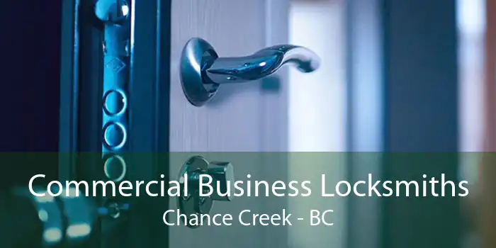 Commercial Business Locksmiths Chance Creek - BC