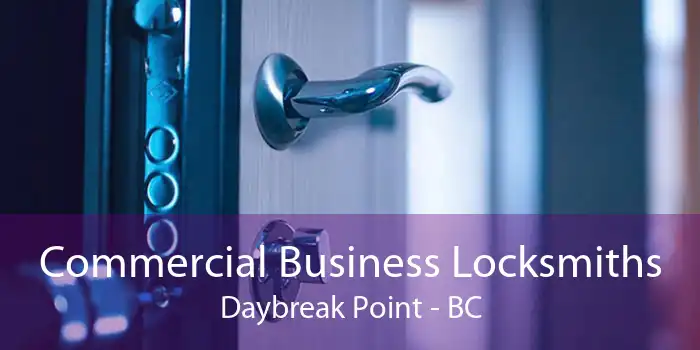 Commercial Business Locksmiths Daybreak Point - BC
