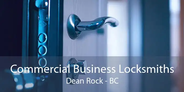 Commercial Business Locksmiths Dean Rock - BC