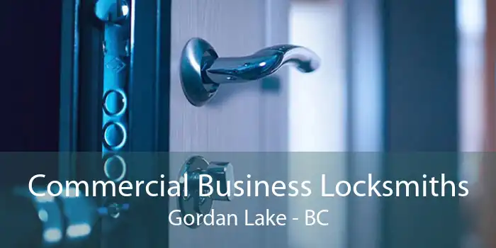 Commercial Business Locksmiths Gordan Lake - BC