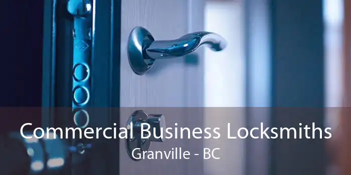Commercial Business Locksmiths Granville - BC