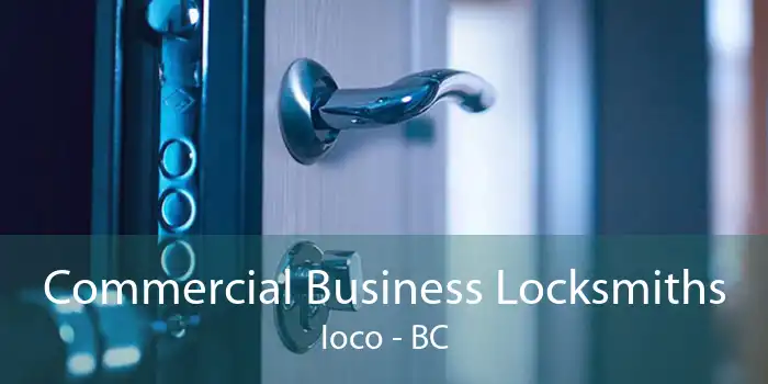 Commercial Business Locksmiths Ioco - BC