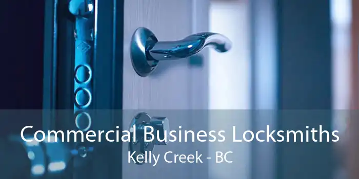 Commercial Business Locksmiths Kelly Creek - BC