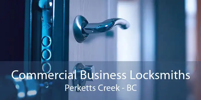 Commercial Business Locksmiths Perketts Creek - BC