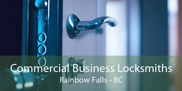 Commercial Business Locksmiths Rainbow Falls - BC