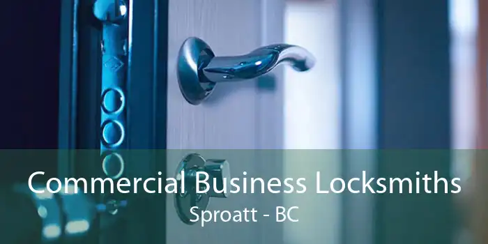 Commercial Business Locksmiths Sproatt - BC