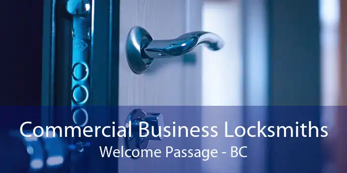 Commercial Business Locksmiths Welcome Passage - BC