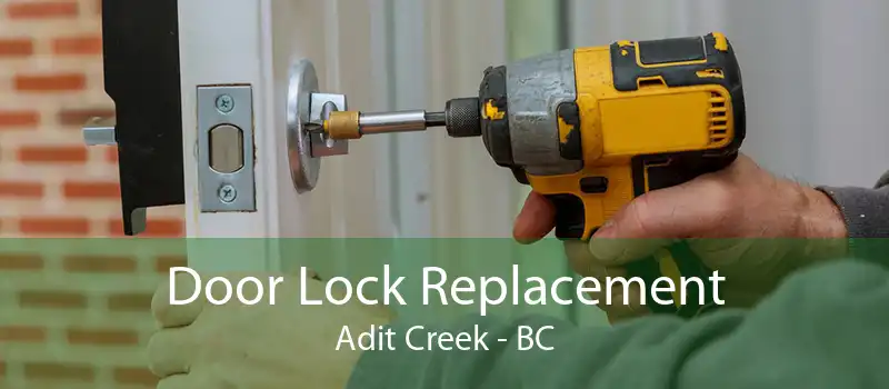 Door Lock Replacement Adit Creek - BC