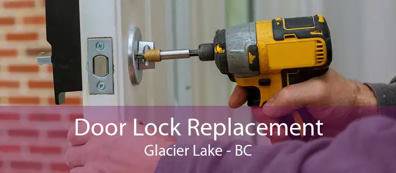 Door Lock Replacement Glacier Lake - BC