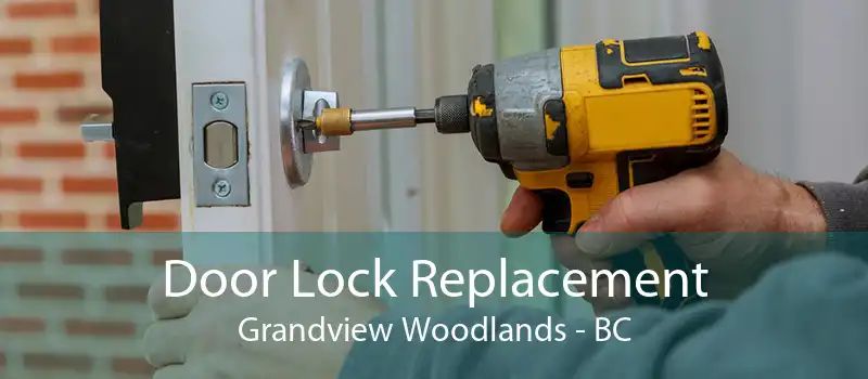 Door Lock Replacement Grandview Woodlands - BC
