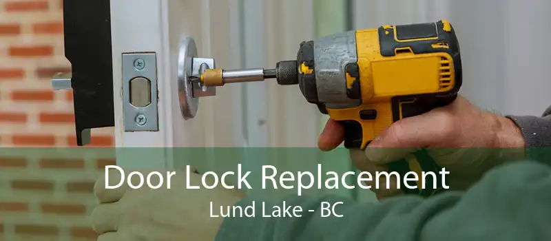 Door Lock Replacement Lund Lake - BC