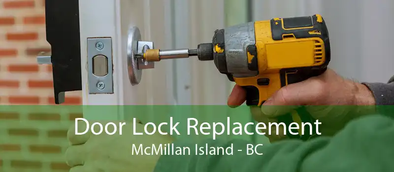 Door Lock Replacement McMillan Island - BC