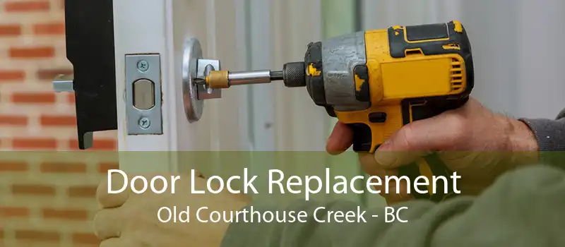 Door Lock Replacement Old Courthouse Creek - BC