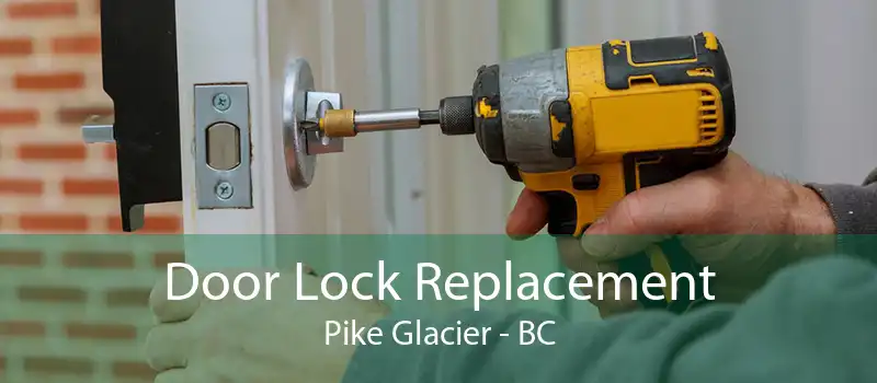 Door Lock Replacement Pike Glacier - BC