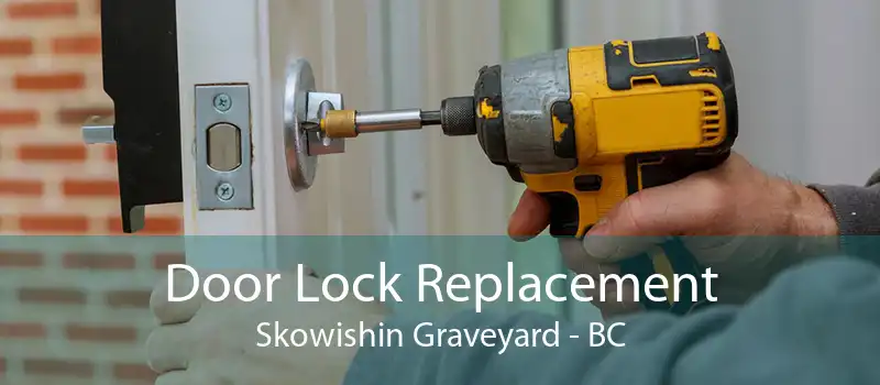 Door Lock Replacement Skowishin Graveyard - BC