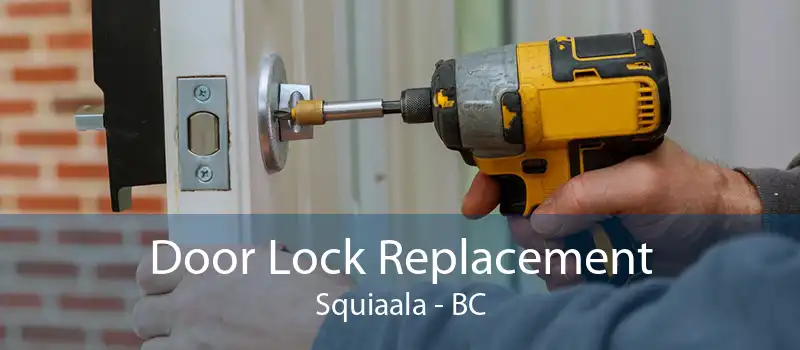 Door Lock Replacement Squiaala - BC
