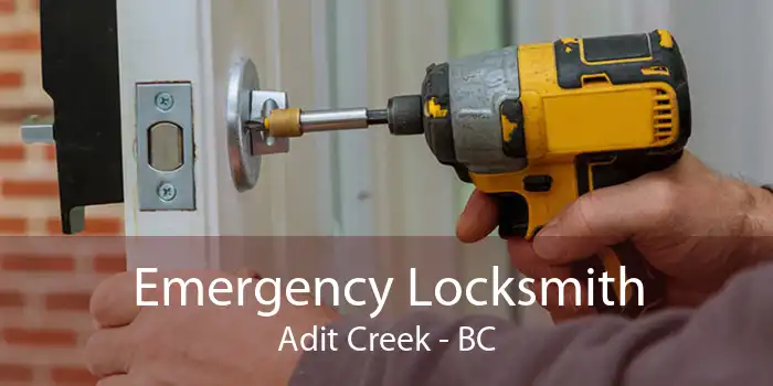 Emergency Locksmith Adit Creek - BC