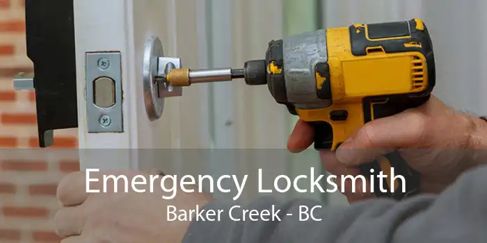Emergency Locksmith Barker Creek - BC