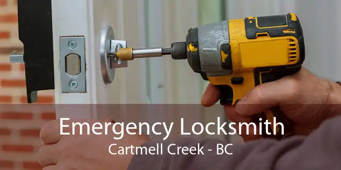 Emergency Locksmith Cartmell Creek - BC