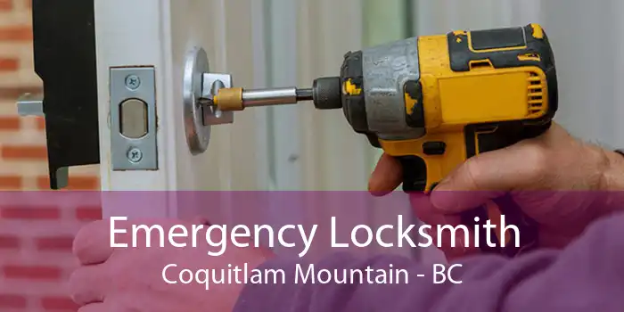 Emergency Locksmith Coquitlam Mountain - BC