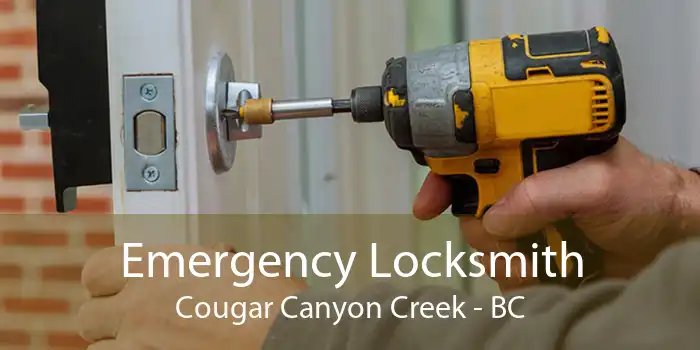 Emergency Locksmith Cougar Canyon Creek - BC