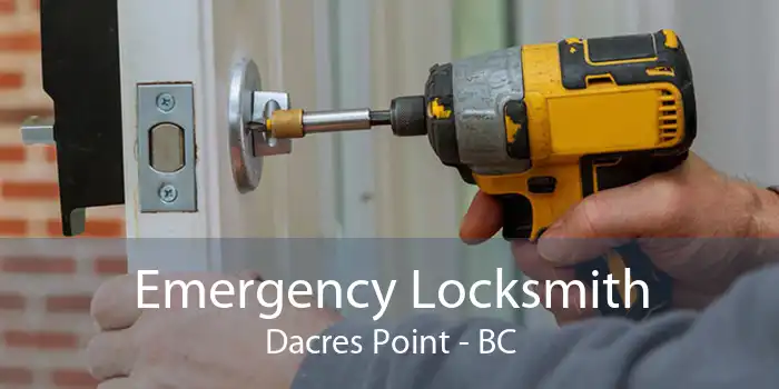 Emergency Locksmith Dacres Point - BC