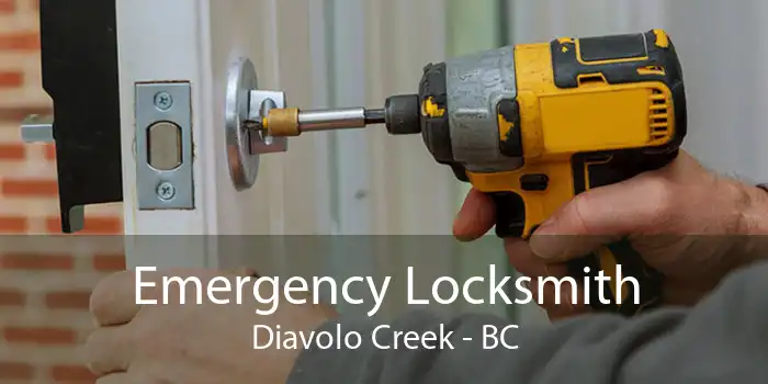 Emergency Locksmith Diavolo Creek - BC