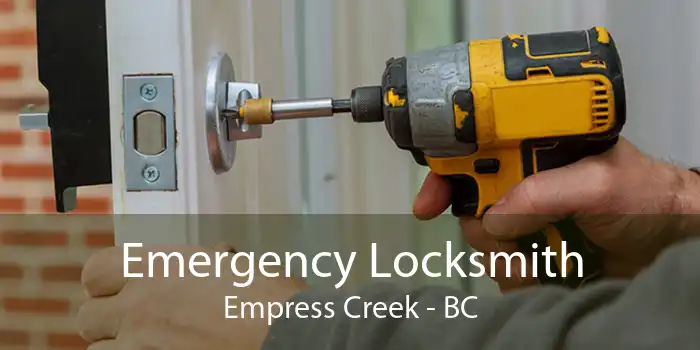 Emergency Locksmith Empress Creek - BC
