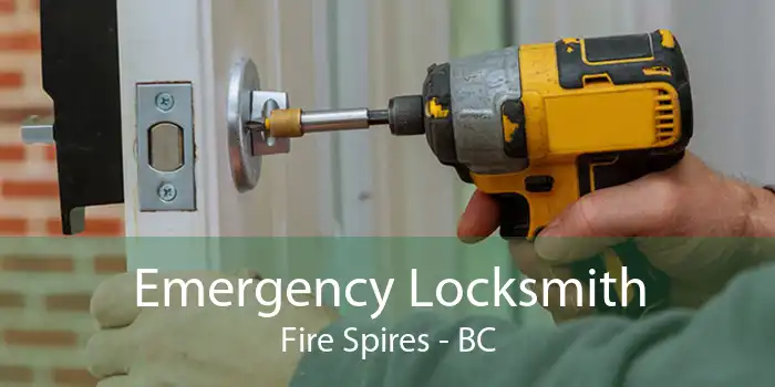 Emergency Locksmith Fire Spires - BC
