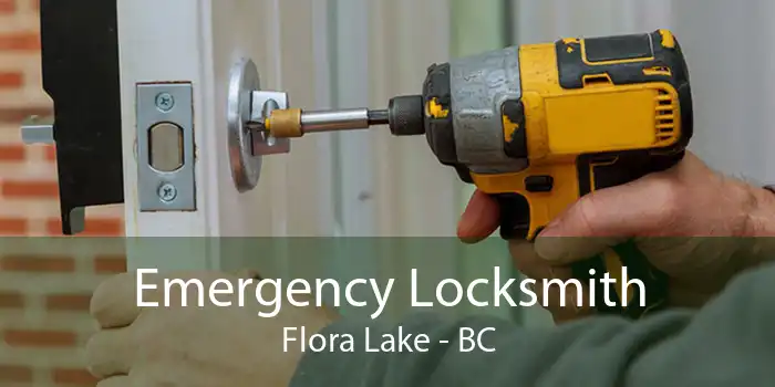 Emergency Locksmith Flora Lake - BC