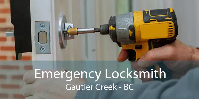 Emergency Locksmith Gautier Creek - BC