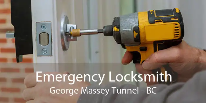 Emergency Locksmith George Massey Tunnel - BC