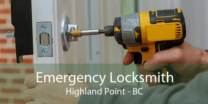 Emergency Locksmith Highland Point - BC