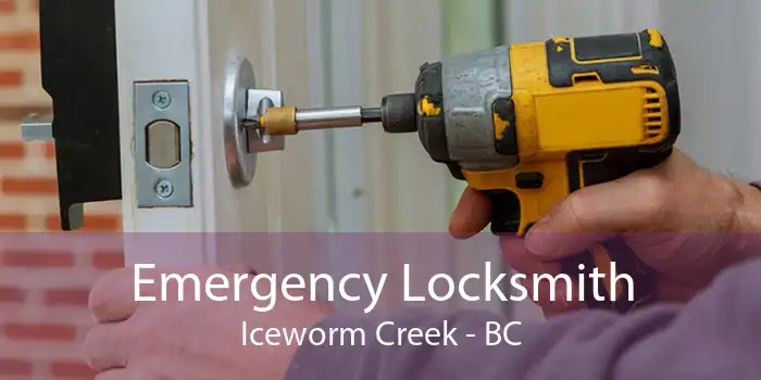 Emergency Locksmith Iceworm Creek - BC