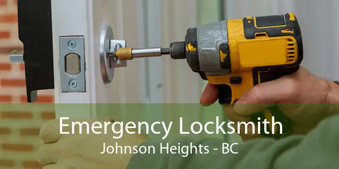 Emergency Locksmith Johnson Heights - BC