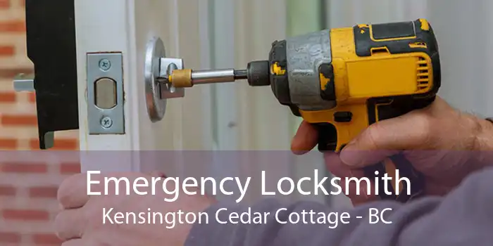 Emergency Locksmith Kensington Cedar Cottage - BC