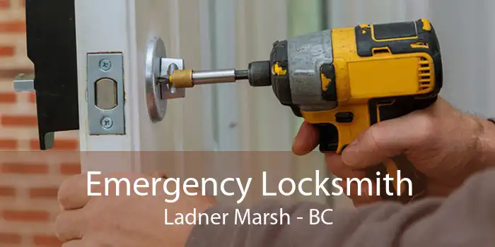 Emergency Locksmith Ladner Marsh - BC