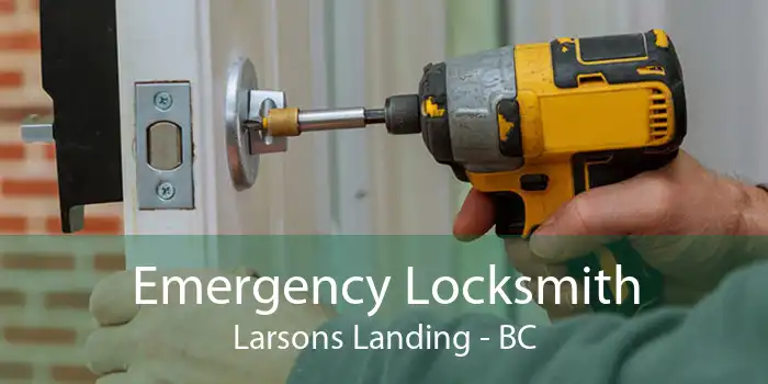 Emergency Locksmith Larsons Landing - BC
