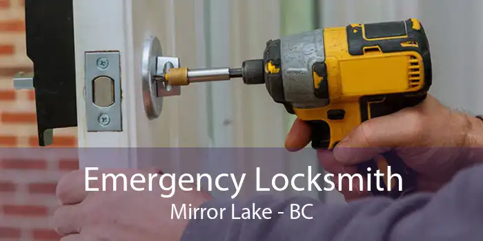 Emergency Locksmith Mirror Lake - BC