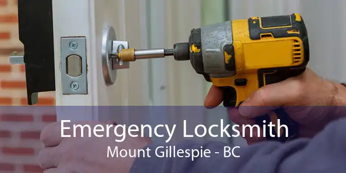 Emergency Locksmith Mount Gillespie - BC