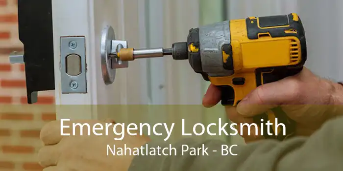 Emergency Locksmith Nahatlatch Park - BC